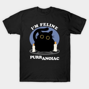 I'm Feline Puuranoiac | Funny Cat lovers Quote T-Shirt